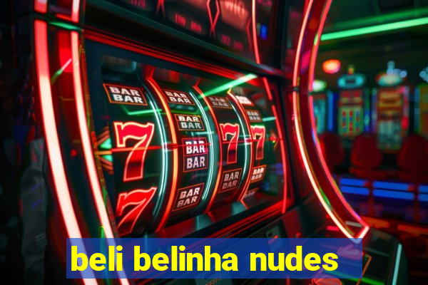 beli belinha nudes